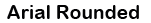 Arial Rounded